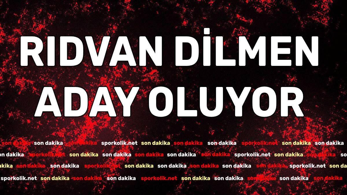 Rıdvan Dilmen aday oluyor