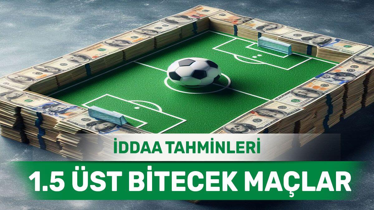 24 Mayıs 2024 Cuma 1.5 Üst banko iddaa tahminleri