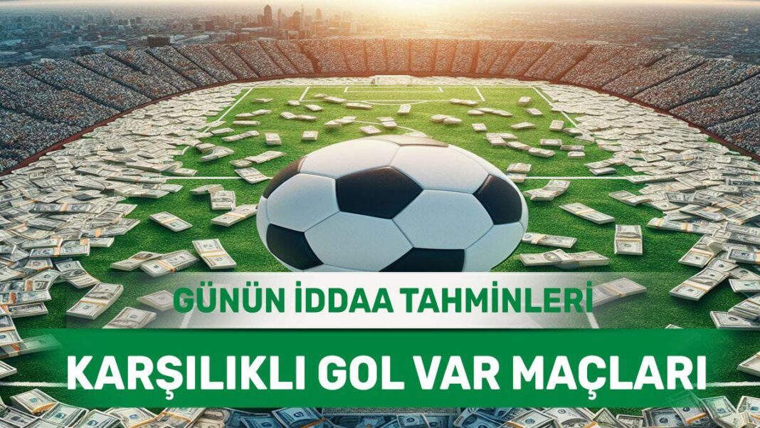 12 Mayıs 2024 Pazar KG VAR banko iddaa tahminleri