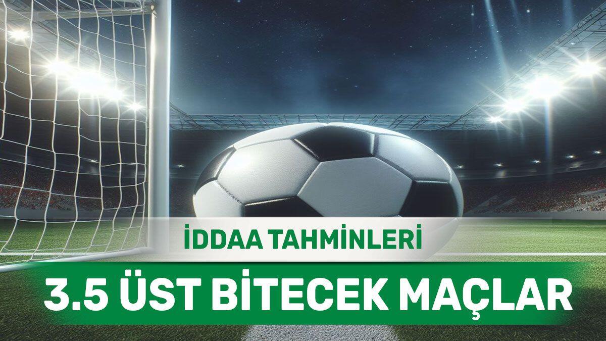 2 Haziran 2024 Pazar 3.5 Üst banko iddaa tahminleri