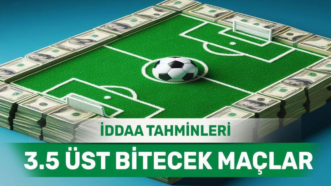 22 Ağustos 2024 Perşembe 3.5 Üst banko iddaa tahminleri