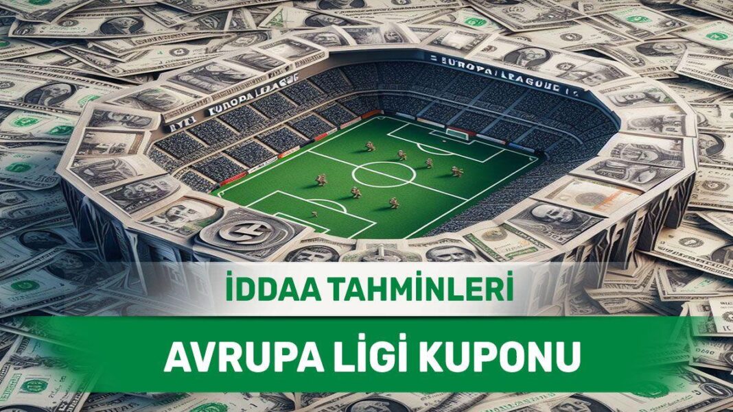 1 Ağustos 2024 Perşembe Avrupa Ligi banko iddaa tahminleri