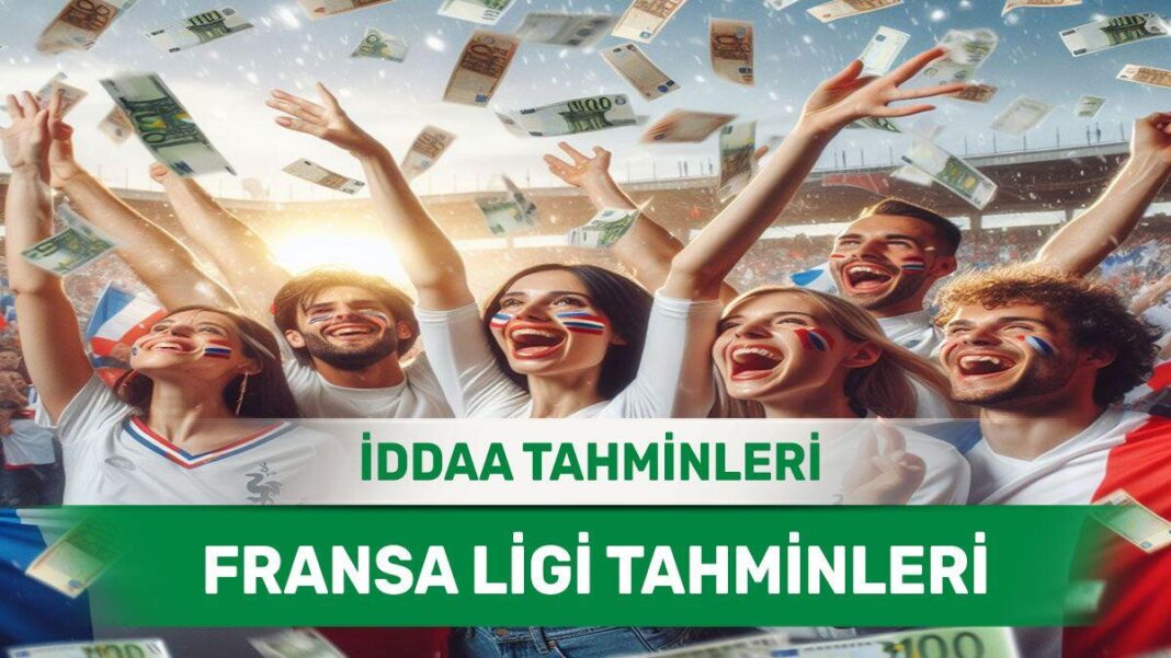 25 Ağustos 2024 Pazar Fransa ligi banko iddaa tahminleri