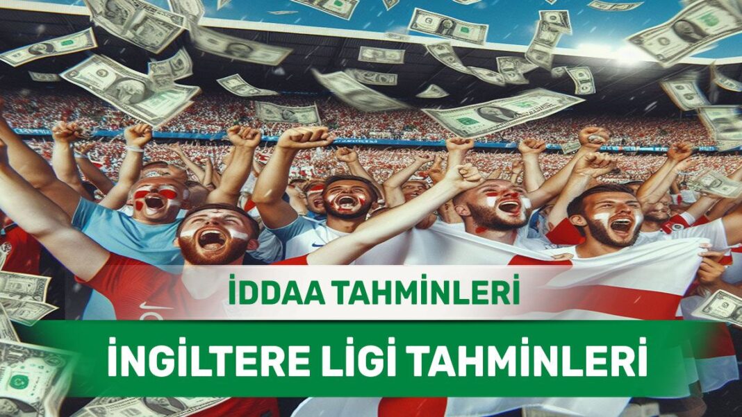 26 Ekim 2024 Cumartesi İngiltere ligi banko iddaa tahminleri