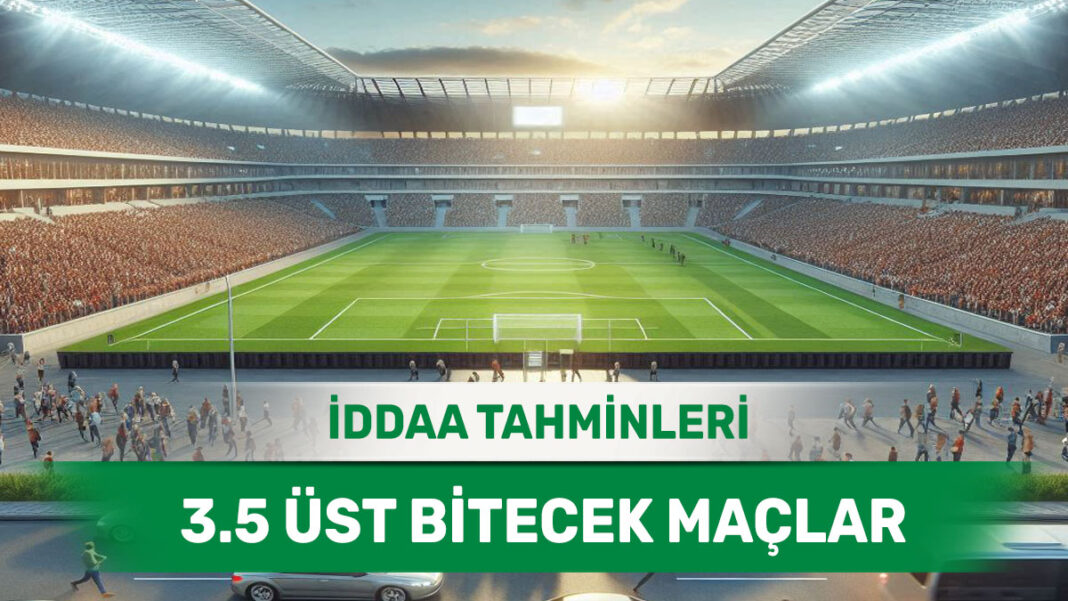 28 Kasım 2024 Perşembe 3.5 Üst banko iddaa tahminleri