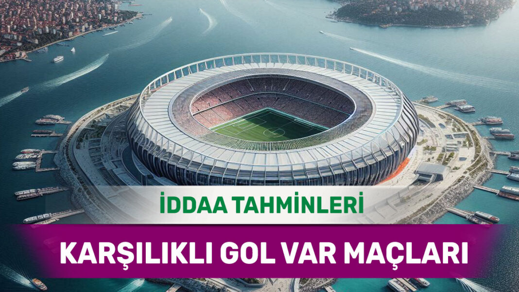 25 Kasım 2024 Pazartesi KG VAR banko iddaa tahminleri