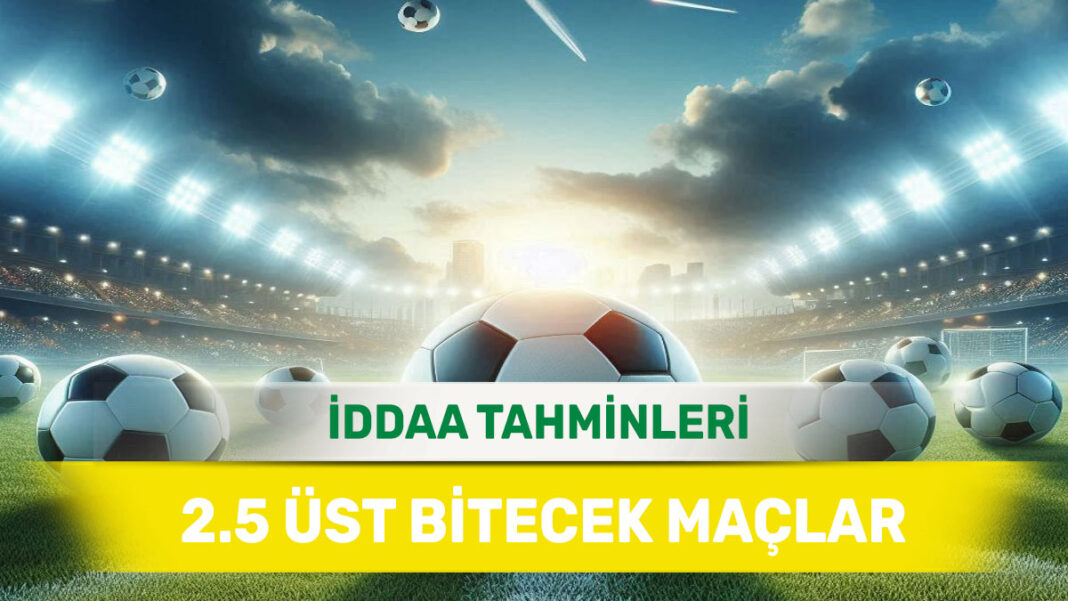 25 Aralık 2024 Çarşamba 2.5 Üst banko iddaa tahminleri