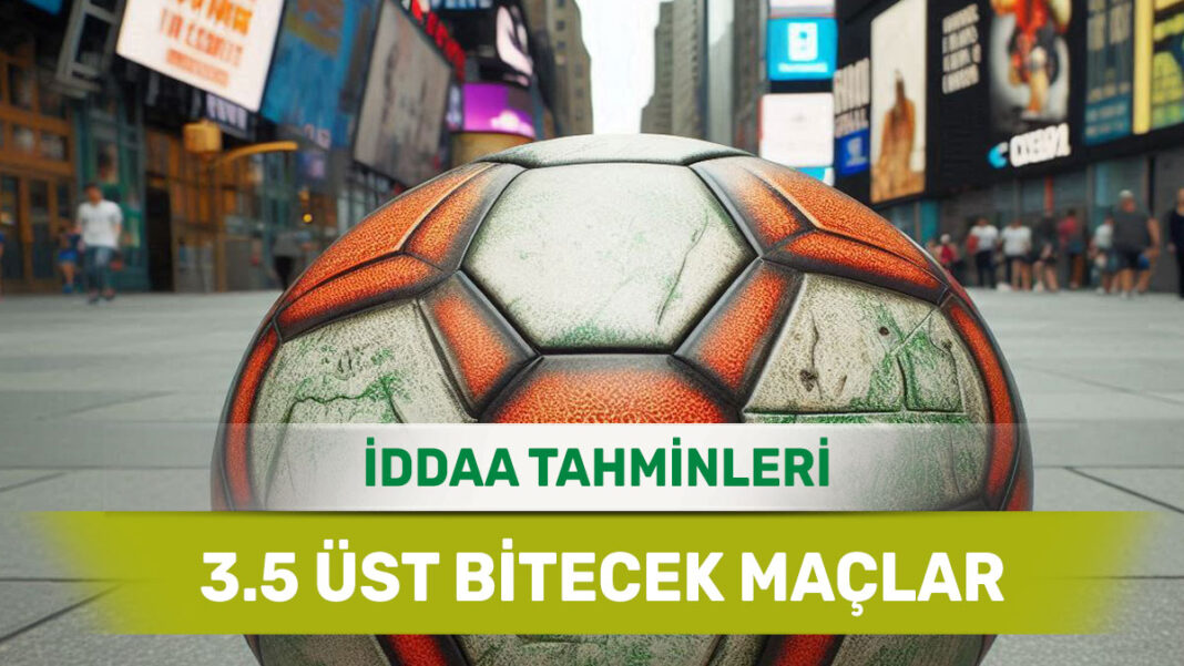 5 Aralık 2024 Perşembe 3.5 Üst banko iddaa tahminleri