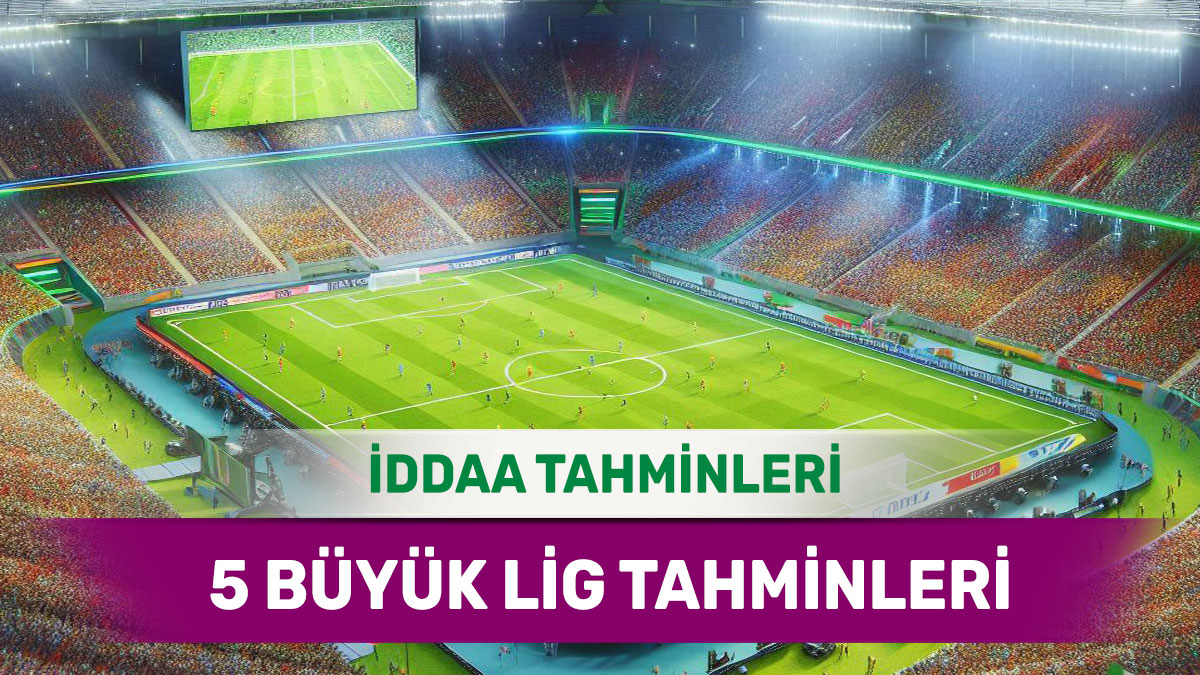 3 Aralık 2024 Salı 5 Büyük Lig banko iddaa tahminleri