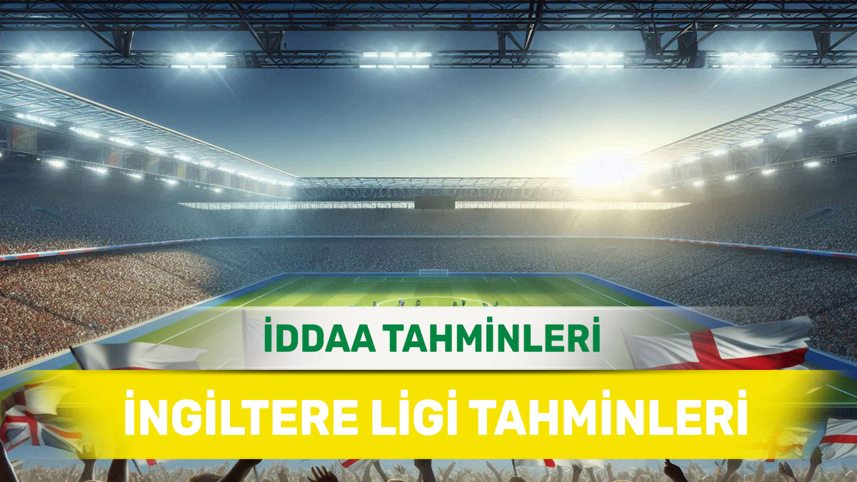 26 Aralık 2024 Perşembe İngiltere ligi banko iddaa tahminleri