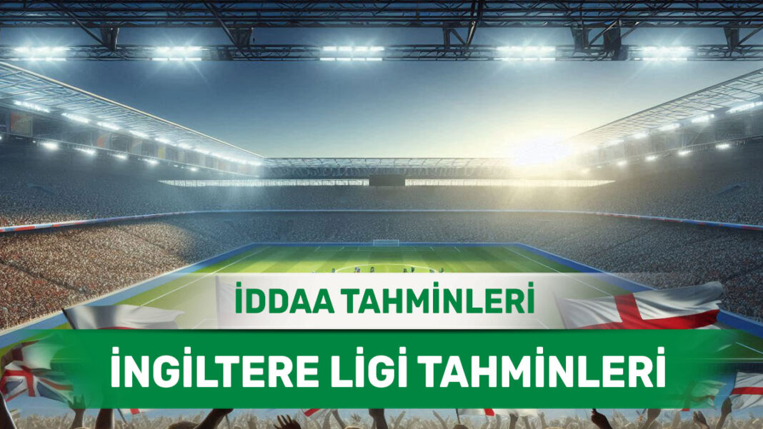 4 Aralık 2024 Çarşamba İngiltere ligi banko iddaa tahminleri