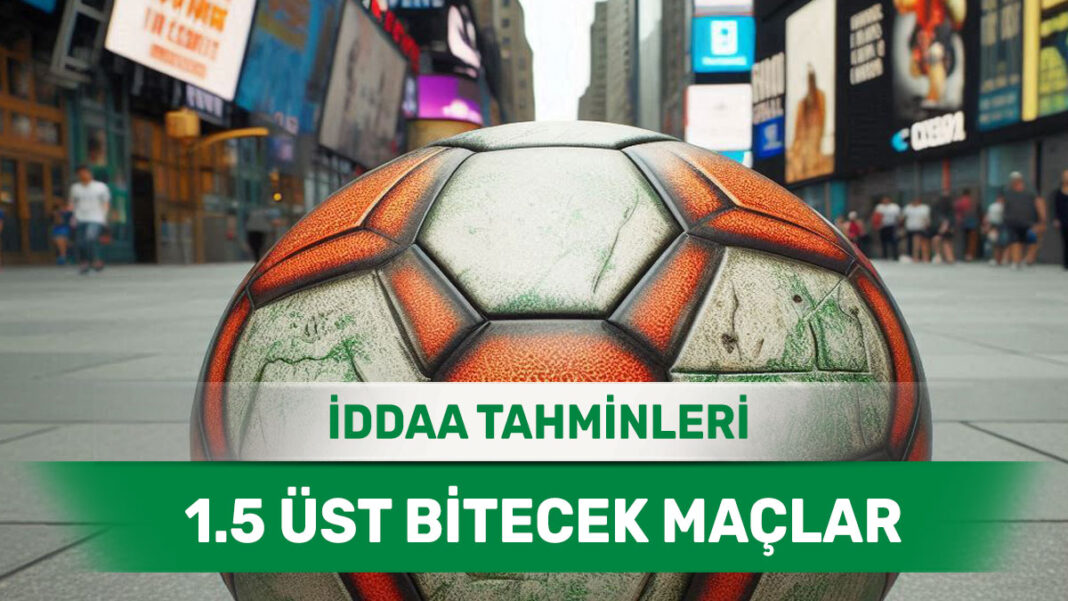 15 Ocak 2025 Çarşamba 1.5 Üst banko iddaa tahminleri