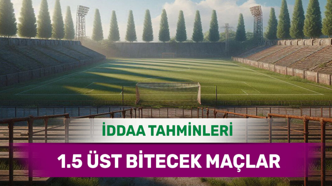 9 Ocak 2025 Perşembe 1.5 Üst banko iddaa tahminleri