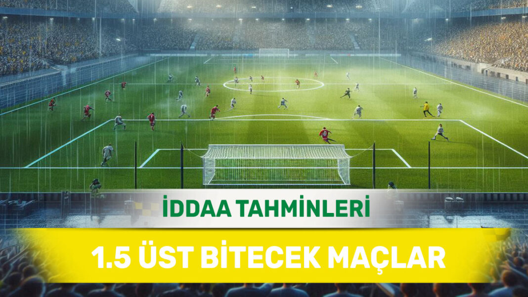 23 Ocak 2025 Perşembe 1.5 Üst banko iddaa tahminleri