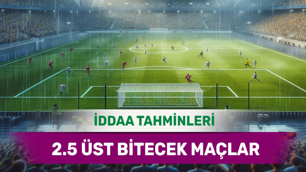 18 Ocak 2025 Cumartesi 2.5 Üst banko iddaa tahminleri