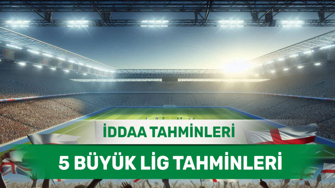 13 Ocak 2025 Pazartesi 5 Büyük Lig banko iddaa tahminleri