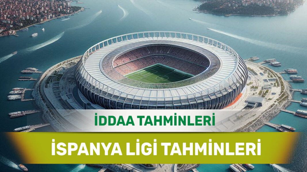 11 Ocak 2025 Cumartesi İspanya ligi banko iddaa tahminleri