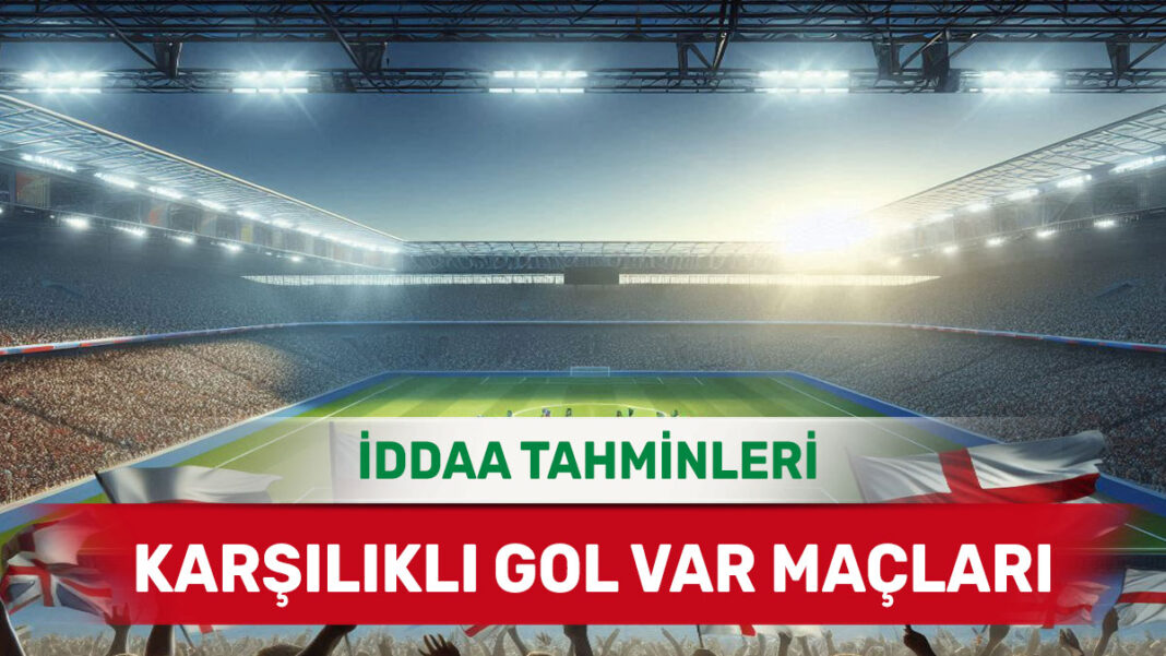 10 Ocak 2025 Cuma KG VAR banko iddaa tahminleri