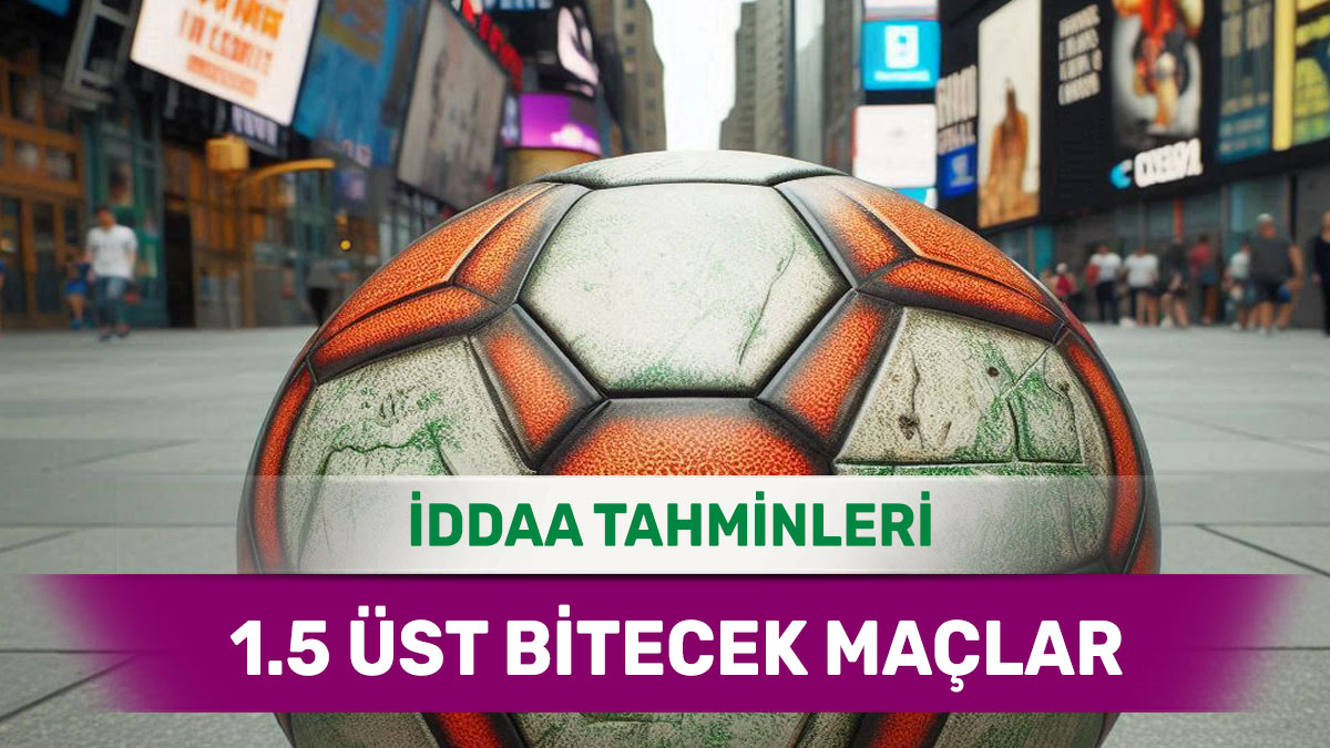 8 Şubat 2025 Cumartesi 1.5 Üst banko iddaa tahminleri