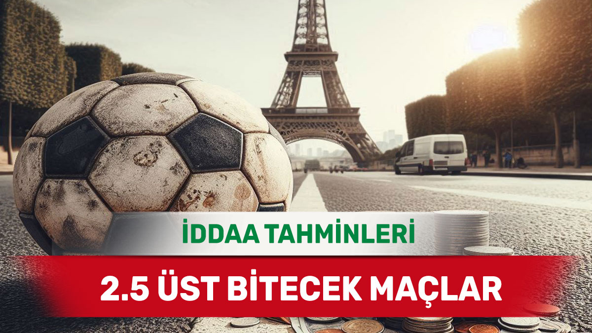 26 Şubat 2025 Çarşamba 2.5 Üst banko iddaa tahminleri