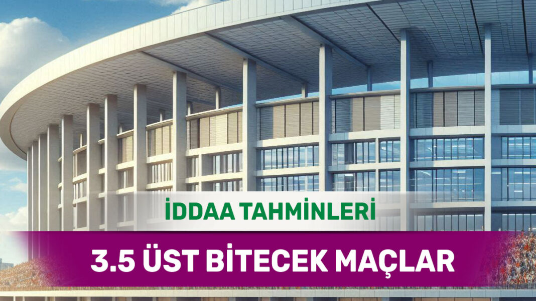 23 Şubat 2025 Pazar 3.5 Üst banko iddaa tahminleri