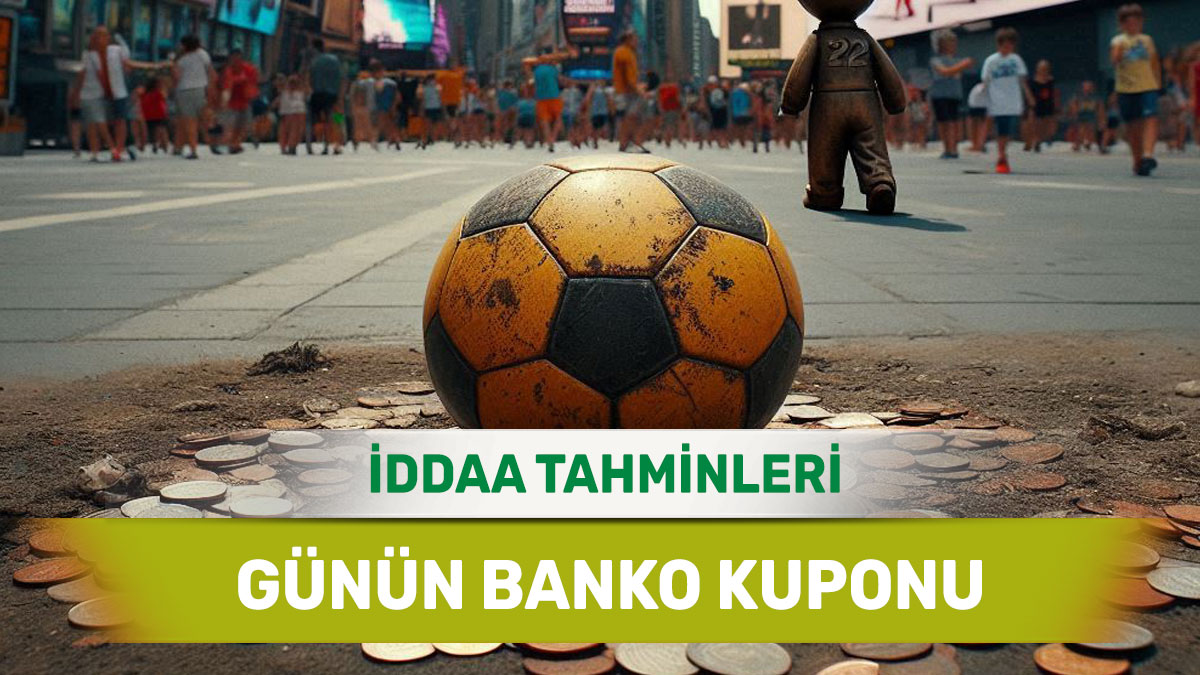 22 Şubat 2025 Cumartesi banko iddaa tahminleri