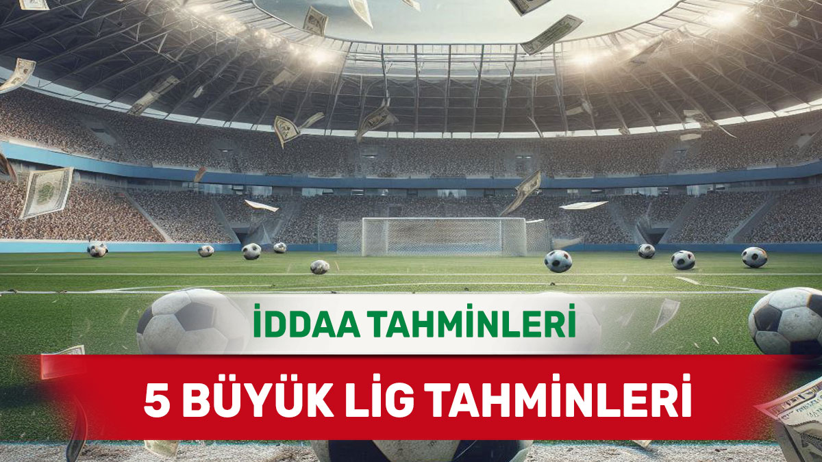 7 Şubat 2025 Cuma 5 Büyük Lig banko iddaa tahminleri