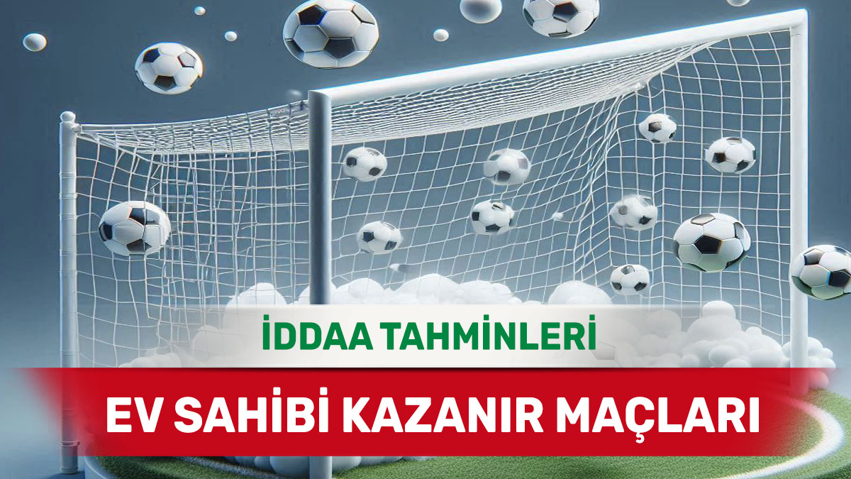 25 Şubat 2025 Salı MS 1 banko iddaa tahminleri