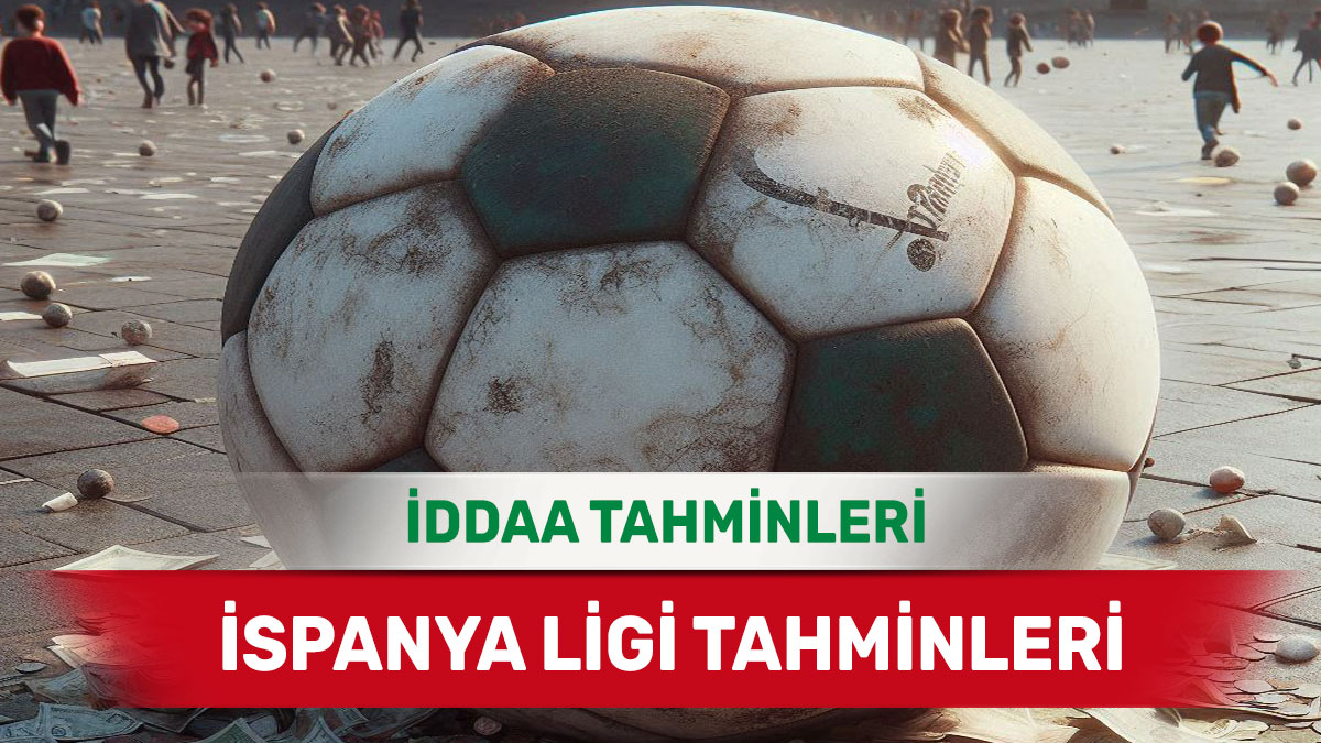 23 Şubat 2025 Pazar İspanya ligi banko iddaa tahminleri