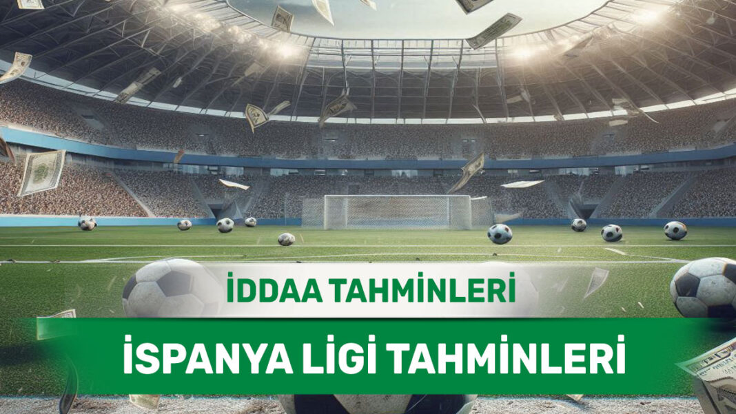 8 Şubat 2025 Cumartesi İspanya ligi banko iddaa tahminleri