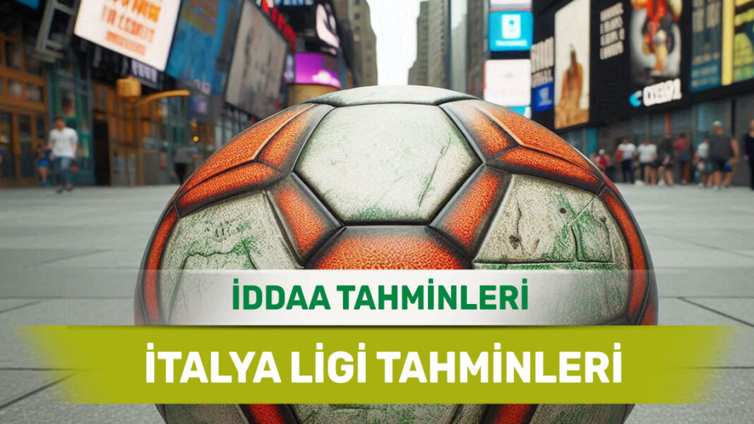 23 Şubat 2025 Pazar İtalya ligi banko iddaa tahminleri