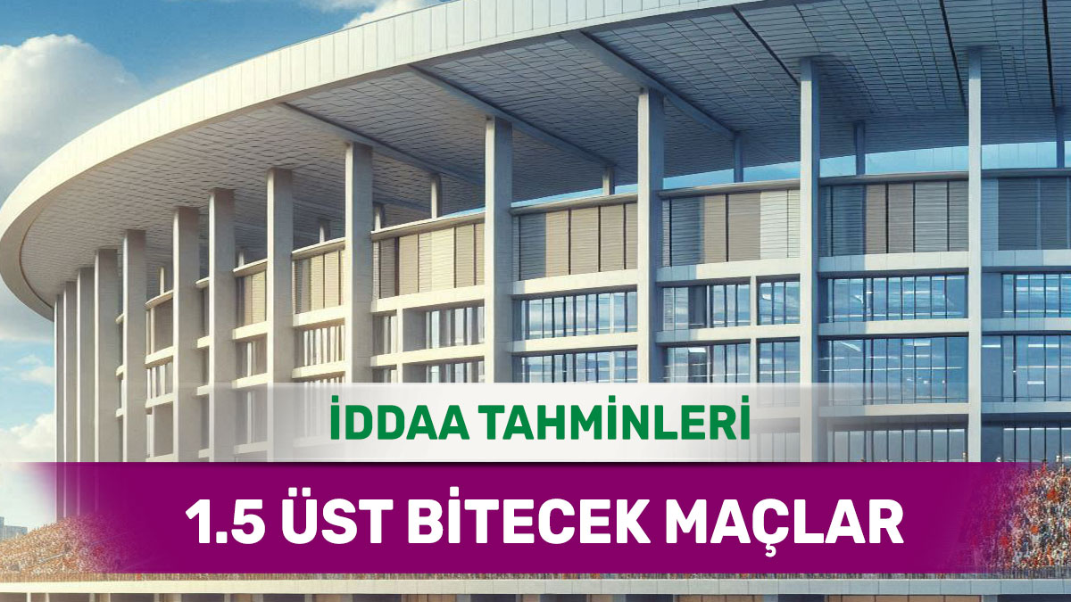 8 Mart 2025 Cumartesi 1.5 Üst banko iddaa tahminleri