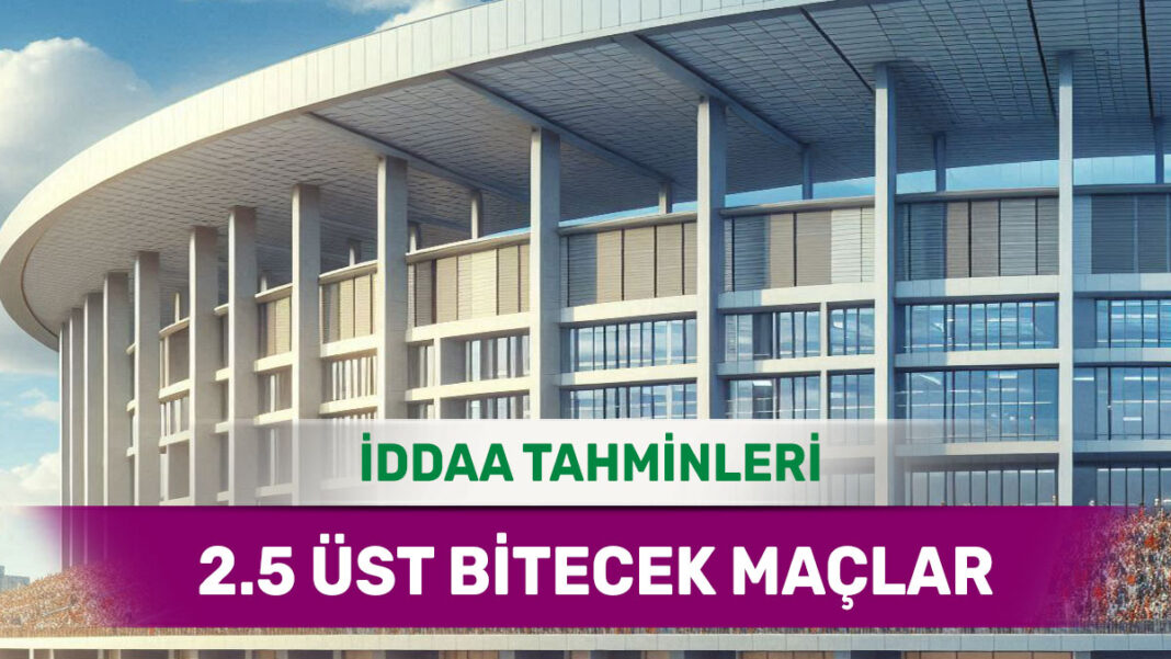 4 Mart 2025 Salı 2.5 Üst banko iddaa tahminleri