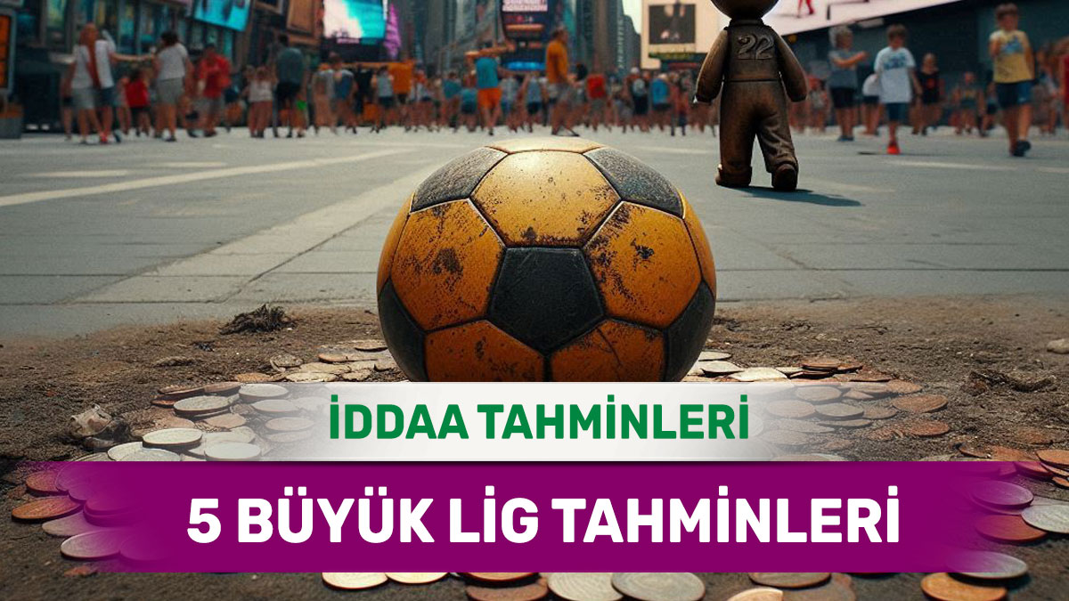 15 Mart 2025 Cumartesi 5 Büyük Lig banko iddaa tahminleri