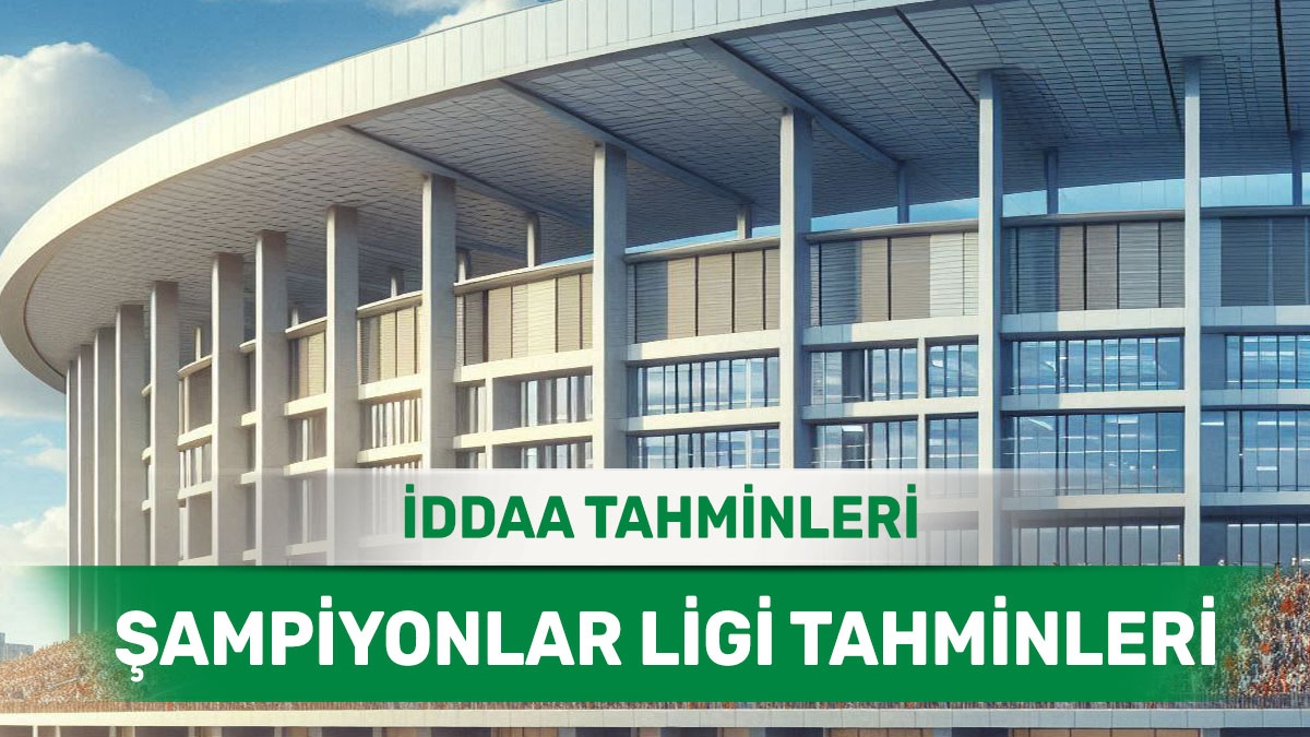 4 Mart 2025 Salı Şampiyonlar Ligi banko iddaa tahminleri